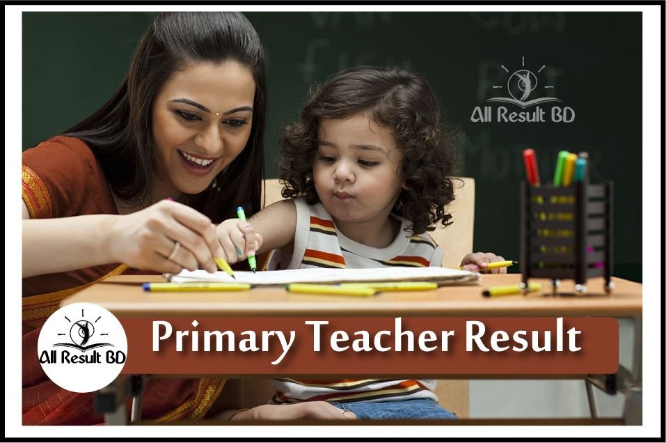 প্রাথমিক শিক্ষক নিয়োগ পরীক্ষার রেজাল্ট ২০২৪